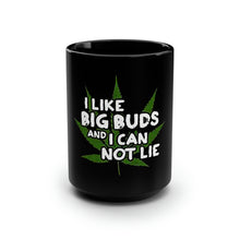 Load image into Gallery viewer, I Like Big Buds - Black Mug 15oz
