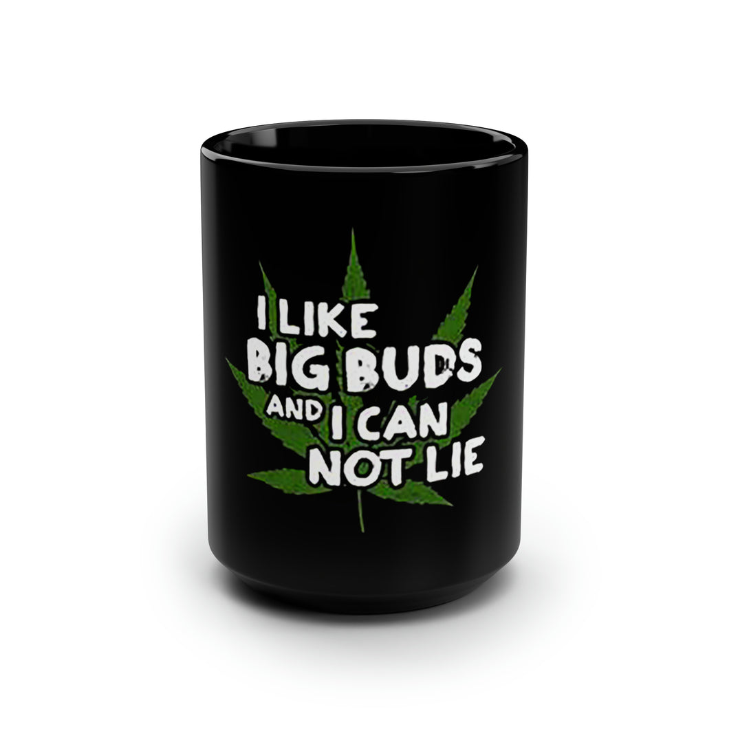 I Like Big Buds - Black Mug 15oz