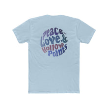Load image into Gallery viewer, Peace Love and Hollow Points- Print On Back - Multiple Colors
