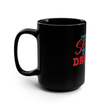 Load image into Gallery viewer, Tis The Season To Be Drinkin&#39; - Black Mug 15oz
