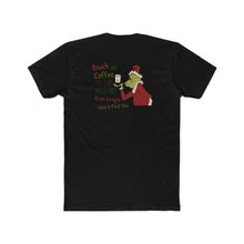 Load image into Gallery viewer, Touch My Coffee Grinch - Print On Back
