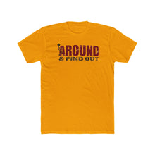 Load image into Gallery viewer, Fuck Around And Find Out - Print On Front - Multiple Colors
