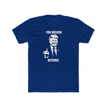 Load image into Gallery viewer, TRUMP You Missed Bitches - Print On Front
