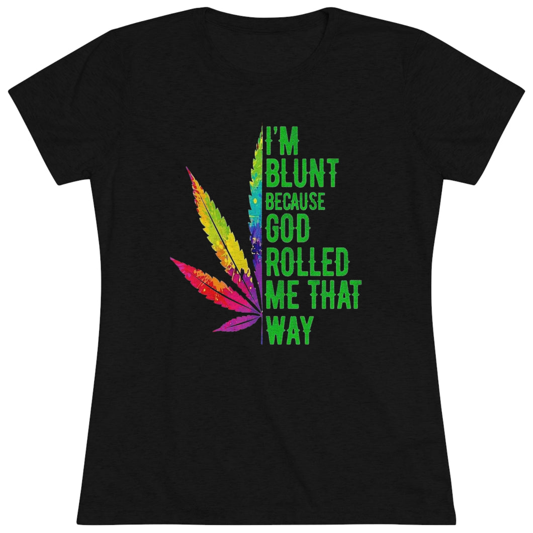 Women's Im Blunt - Triblend Tee