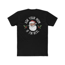 Load image into Gallery viewer, Ask Your Mom If I'm Real - Print On Back
