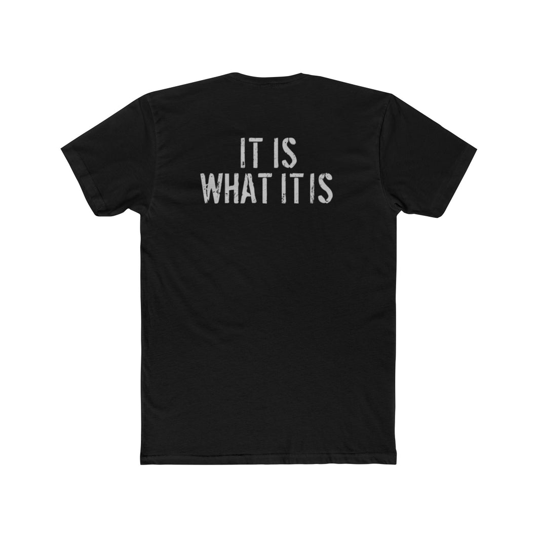 It Is What It Is - Print On Back