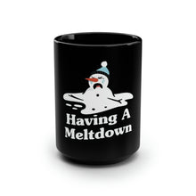 Load image into Gallery viewer, Having a Meltdown - Black Mug 15oz
