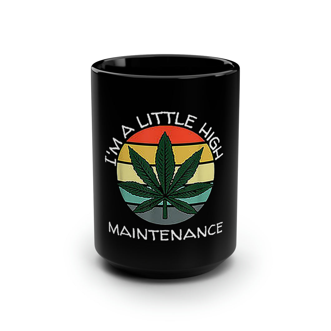 I'm Alittle High Maintenance 1 - Black Mug 15oz