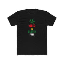Load image into Gallery viewer, Weed Is Gluten Free - Print On Front
