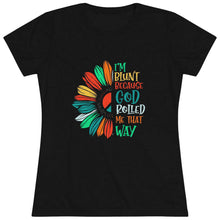 Load image into Gallery viewer, Women&#39;s I&#39;m blunt Flower - Triblend Tee
