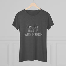 Load image into Gallery viewer, Women's Bra off, Hair up, Wine poured Triblend Tee
