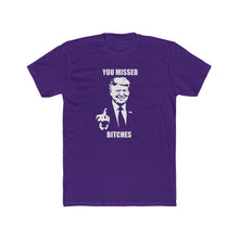 Load image into Gallery viewer, TRUMP You Missed Bitches - Print On Front
