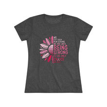 Load image into Gallery viewer, Women's Being Strong Triblend Tee
