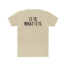 Load image into Gallery viewer, It Is What It Is - Print On Back - Multiple Colors
