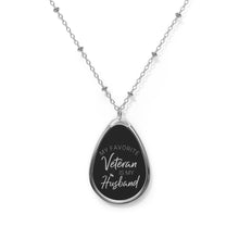 Load image into Gallery viewer, Oval Necklace - My favorite veteran is my Husband
