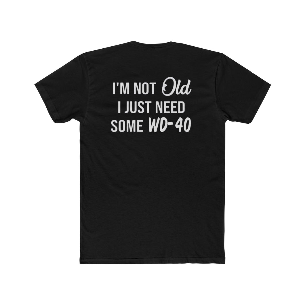 I'm Not Old I Just Need Some WD40 - Print On Back