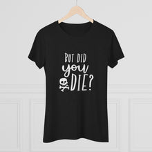 Load image into Gallery viewer, Women&#39;s But did you die? (dark) - Triblend Tee
