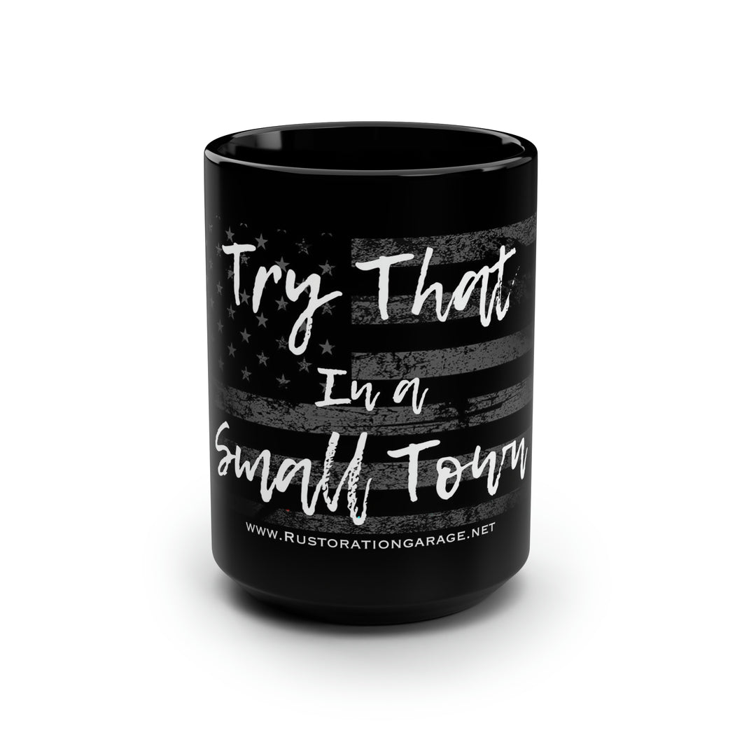 Try that in a small town - Black Mug, 15oz