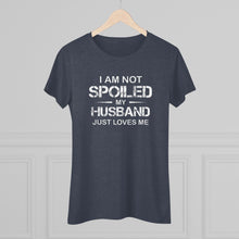 Load image into Gallery viewer, I am Not Spoiled - Women&#39;s Triblend Tee - On Front
