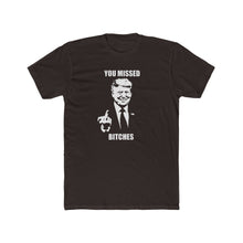 Load image into Gallery viewer, TRUMP You Missed Bitches - Print On Front
