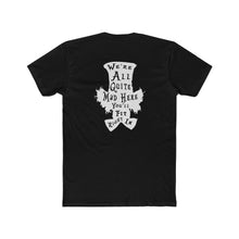 Load image into Gallery viewer, We're All Mad Here - Print On Back
