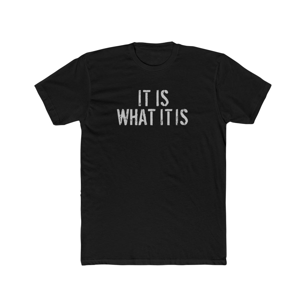 It Is What It Is - Print On Front