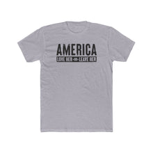 Load image into Gallery viewer, America Love Her Or Leave Her - Print On Front - Multiple Colors
