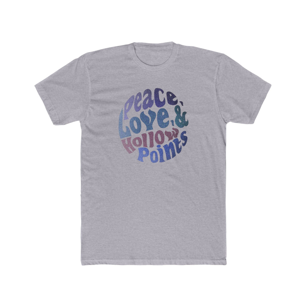 Peace Love and Hollow Points - Print On Front - Multiple Colors