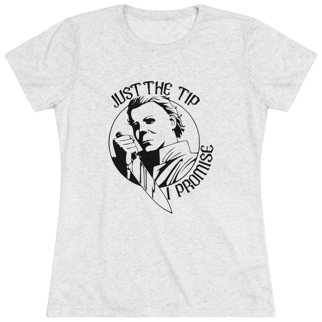 Women's Just the tip, I promise - Triblend Tee