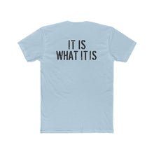 Load image into Gallery viewer, It Is What It Is - Print On Back - Multiple Colors
