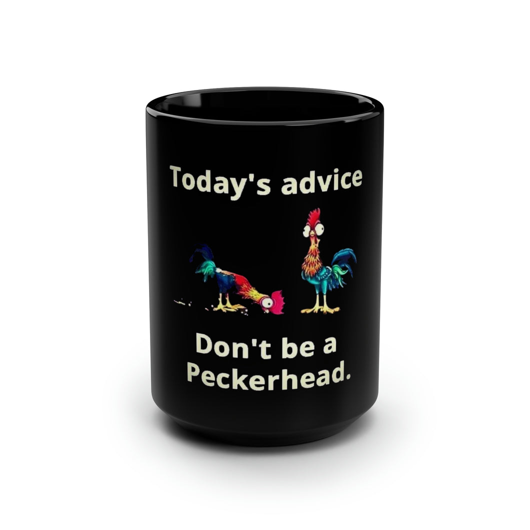 Today's Advice Don't Be A Peckerhead - Black Mug 15oz