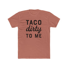 Load image into Gallery viewer, Taco Dirty To Me - Front - Multiple Colors

