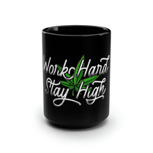 Load image into Gallery viewer, Work Hard Stay High - Black Mug 15oz
