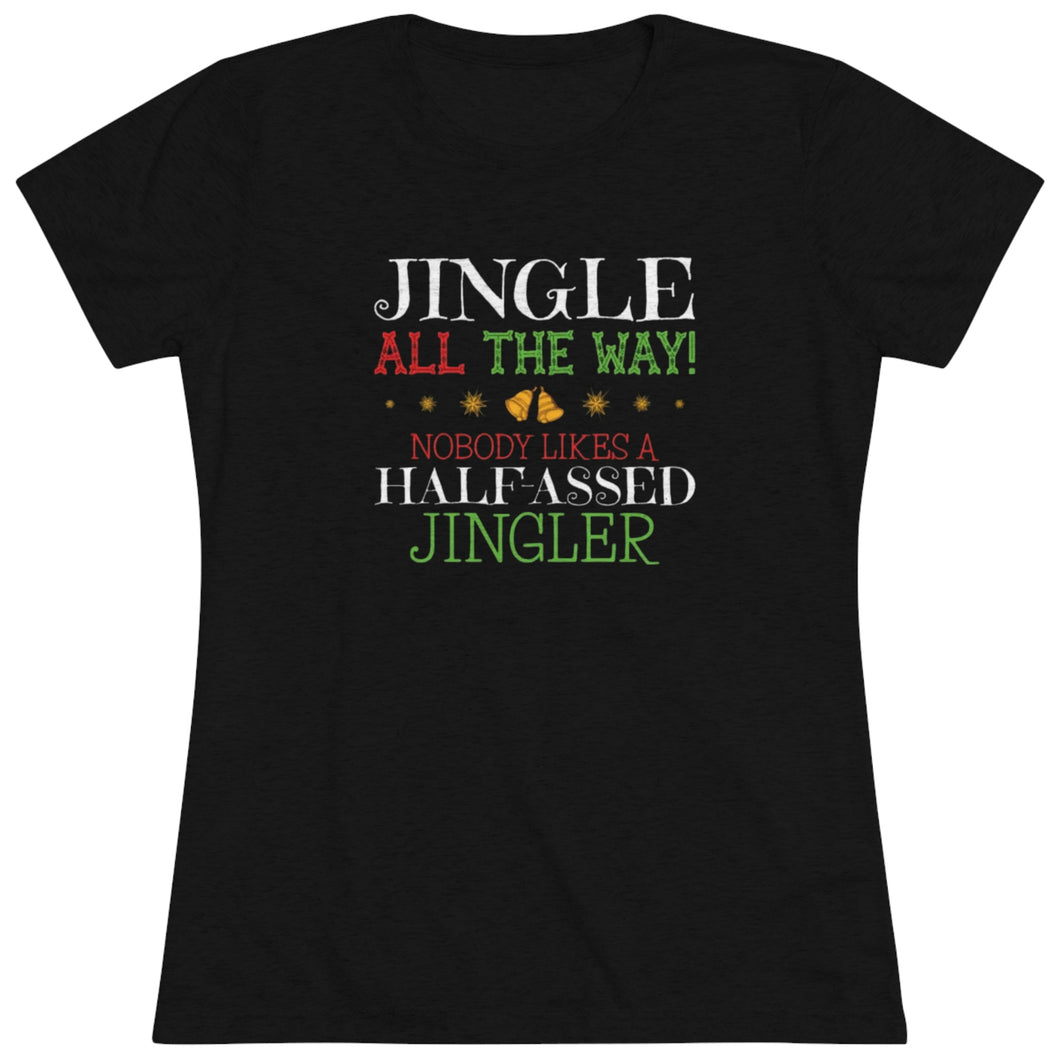 Jingle All The Way - Women's Triblend Tee