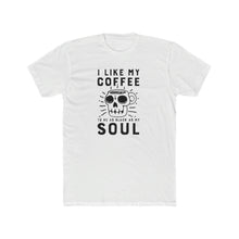 Load image into Gallery viewer, I Like My Coffee To Be As Black As My Soul - Multiple Colors - Print On Front
