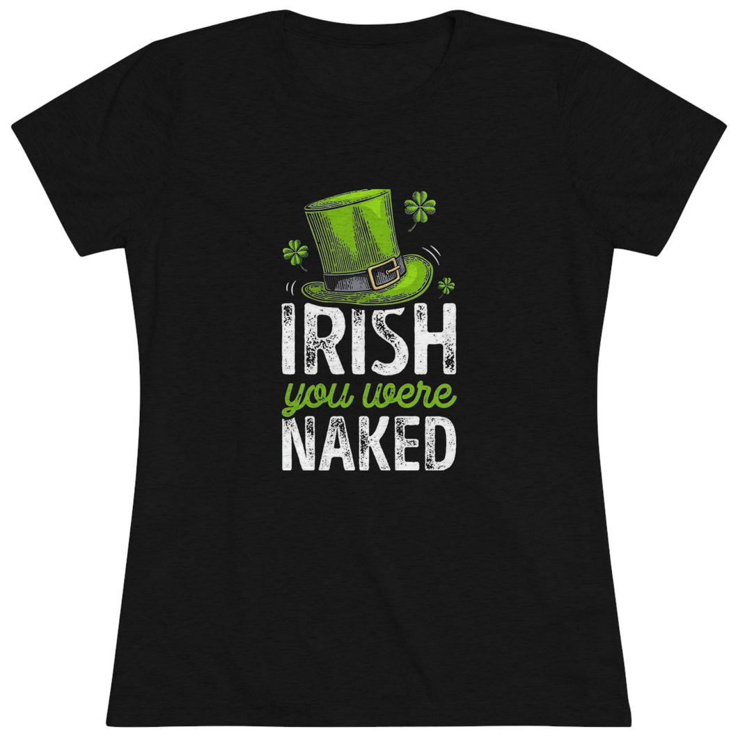 Women's Irish You Were Naked Triblend Tee