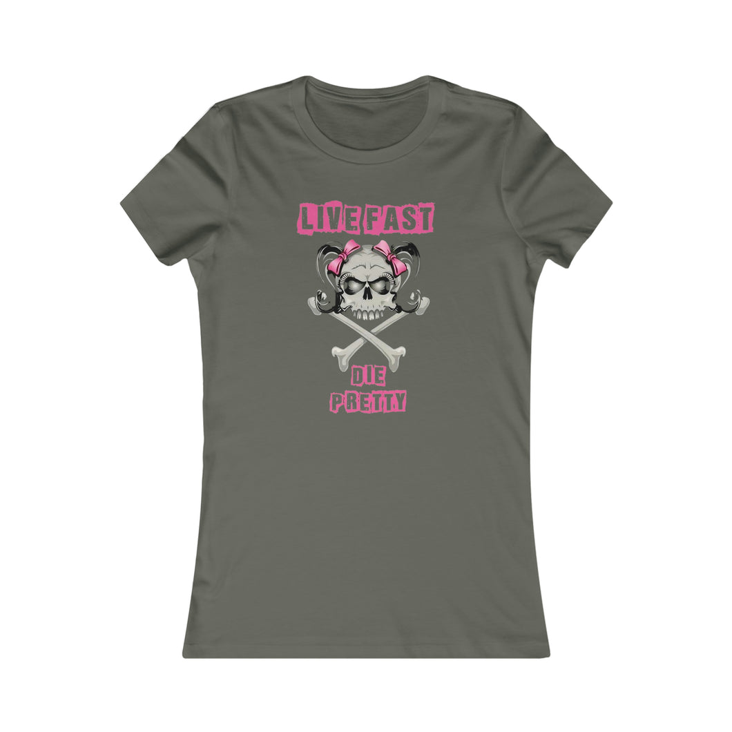 Live Fast Die Pretty - Women's Favorite Tee