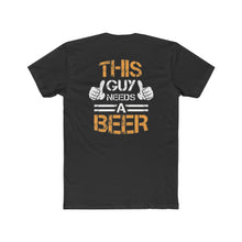 Load image into Gallery viewer, This Guy Needs A Beer - Design On Back
