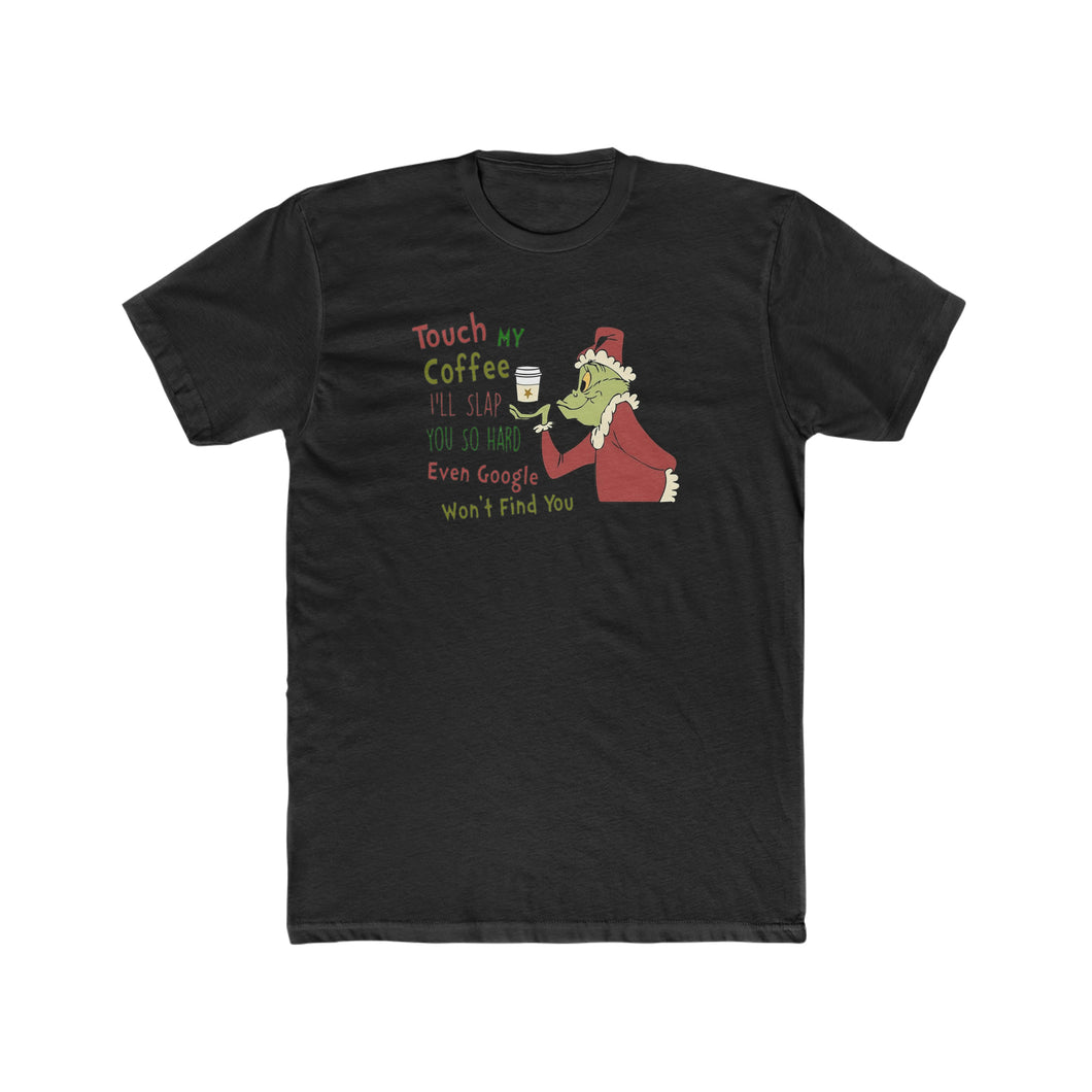 Touch My Coffee Grinch - Print On Front