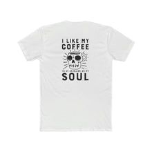 Load image into Gallery viewer, I Like My Coffee To Be As Black As My Soul - Multiple Colors - Print On Back
