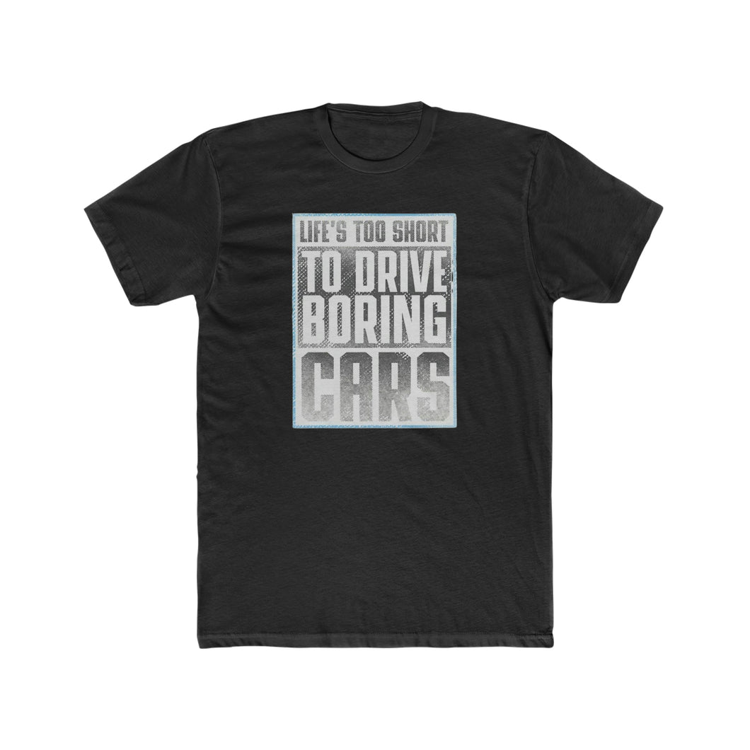 Life's too Short to Drive Boring Cars - Print On Front