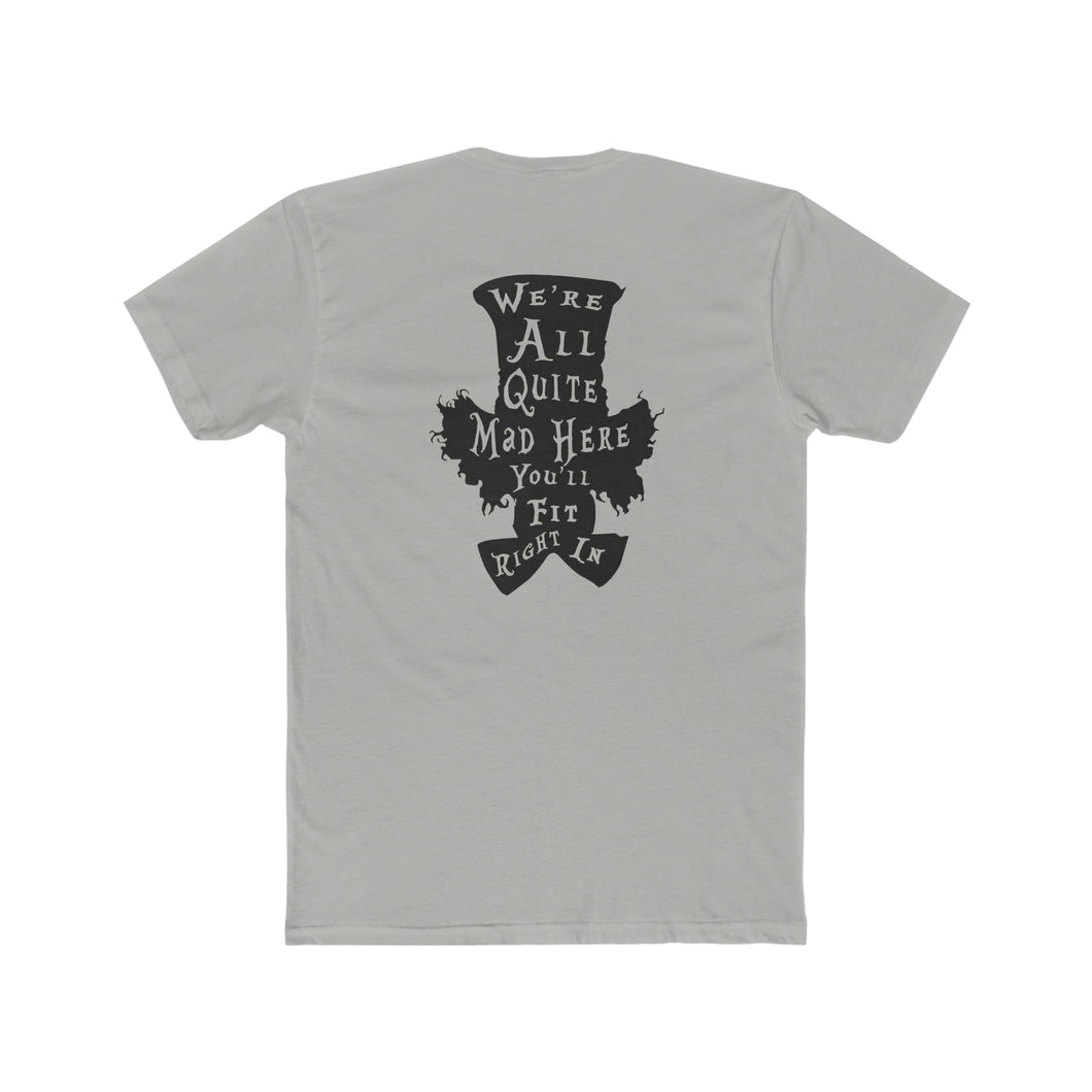 We're All Mad Here - Print On Back - Multiple Colors