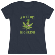 Load image into Gallery viewer, Women&#39;s A Wee Bit Highrish Triblend Tee
