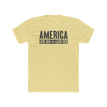 Load image into Gallery viewer, America Love Her Or Leave Her - Print On Front - Multiple Colors
