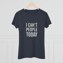 Load image into Gallery viewer, Women&#39;s I can&#39;t people today Triblend Tee
