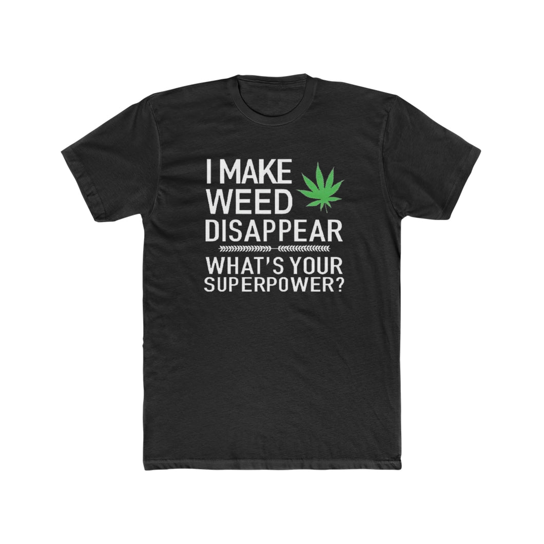 I Make Weed Disappear - Print On Front