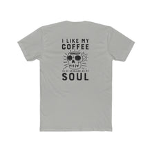 Load image into Gallery viewer, I Like My Coffee To Be As Black As My Soul - Multiple Colors - Print On Back
