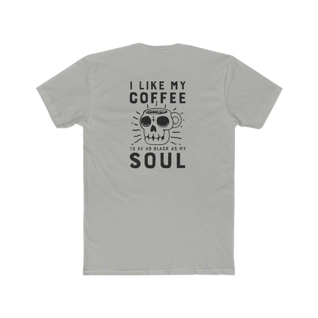 I Like My Coffee To Be As Black As My Soul - Multiple Colors - Print On Back