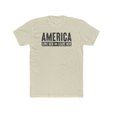 Load image into Gallery viewer, America Love Her Or Leave Her - Print On Front - Multiple Colors
