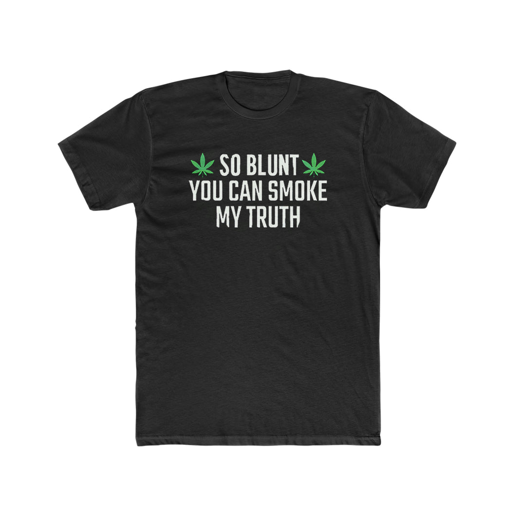 So Blunt You Can Smoke My Truth - Print On Front